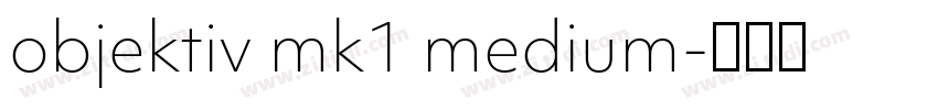 objektiv mk1 medium字体转换 objektiv mk1 medium字体转换